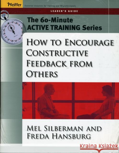 60-Minute Training Series Set: How to Encourage Constructive Feedback from Others Melvin L. Silberman Freda Hansburg 9780787980108 Pfeiffer & Company