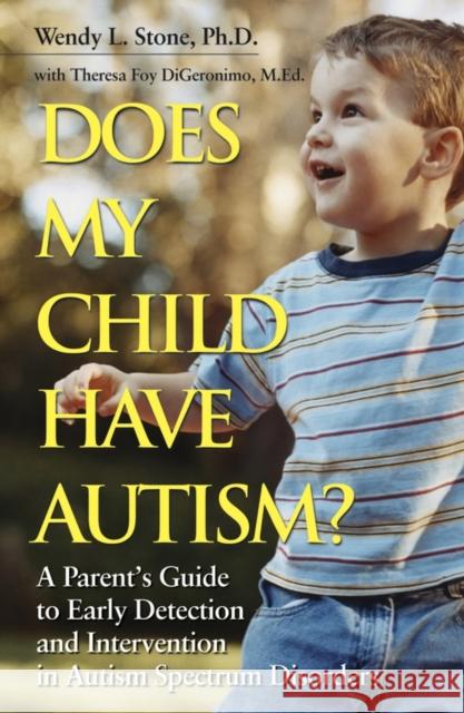 Does My Child Have Autism?: A Parent�s Guide to Early Detection and Intervention in Autism Spectrum Disorders Stone, Wendy L. 9780787984502 Jossey-Bass
