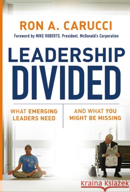 Leadership Divided: What Emerging Leaders Need and What You Might Be Missing Carucci, Ron a. 9780787985899