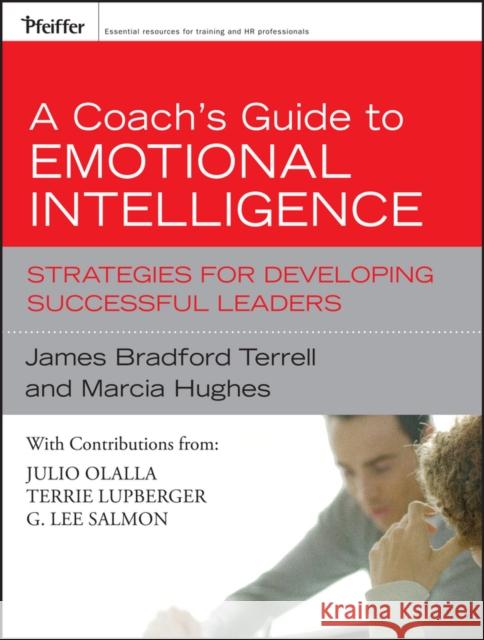 A Coach's Guide to Emotional Intelligence: Strategies for Developing Successful Leaders Terrell, James Bradford 9780787997359 Jossey-Bass