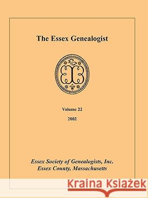 The Essex Genealogist, Volume 22, 2002 Inc Esse 9780788438325 Heritage Books