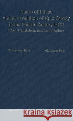 Matro of Pitane and the Tradition of Epic Parody in the Fourth Century Bce: Text, Translation, and Commentary S. Douglas Olson Alexander Sens  9780788506147 Oxford University Press Inc