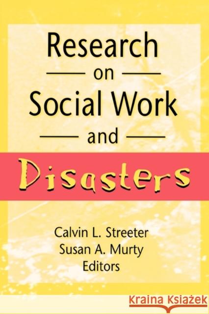 Research on Social Work and Disasters Calvin L. Streeter 9780789000286 Haworth Press