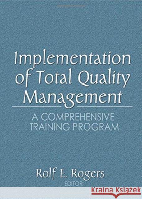 Implementation of Total Quality Management: A Comprehensive Training Program Kaynak, Erdener 9780789002099 Haworth Press