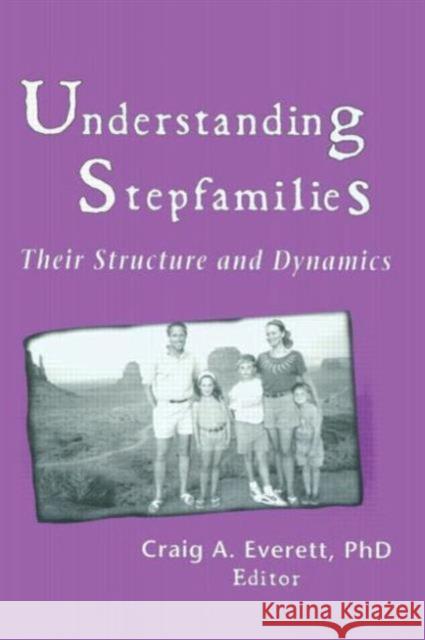 Understanding Stepfamilies : Their Structure and Dynamics Craig A. Everett 9780789002259 Haworth Press