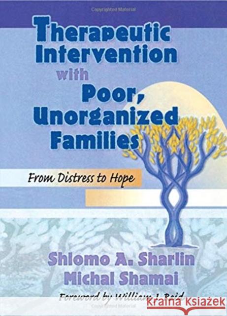 Therapeutic Intervention with Poor, Unorganized Families: From Distress to Hope Trepper, Terry S. 9780789002839 Haworth Clinical Practice Press