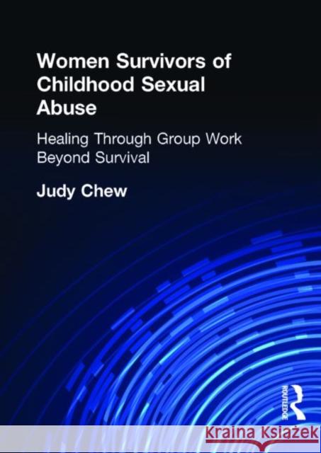 Women Survivors of Childhood Sexual Abuse: Healing Through Group Work - Beyond Survival Trepper, Terry S. 9780789002846