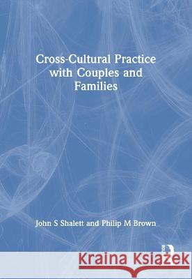 Cross-Cultural Practice with Couples and Families Philip M. Brown Phil Brown 9780789003089