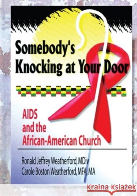 Somebody's Knocking at Your Door : AIDS and the African-American Church Carole Boston Weatherford Ronald J. Weatherford 9780789005755 Haworth Press