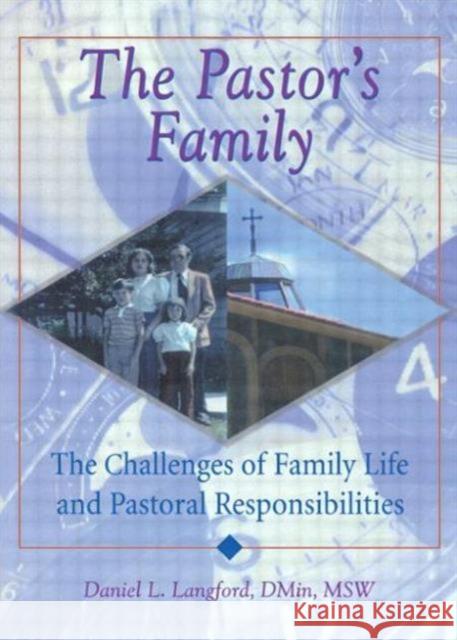 The Pastor's Family : The Challenges of Family Life and Pastoral Responsibilities Daniel L. Langford 9780789005854 Haworth Press