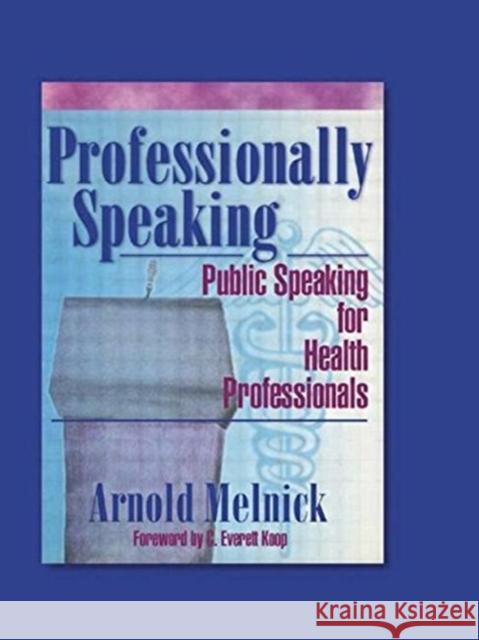 Professionally Speaking: Public Speaking for Health Professionals De Piano, Frank 9780789006011 Haworth Press