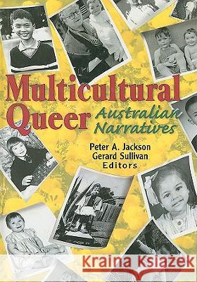 Multicultural Queer: Australian Narratives Peter A. Jackson 9780789006516 Haworth Press