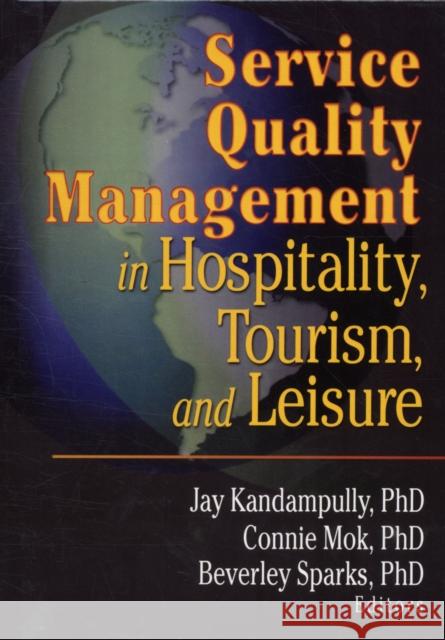 Service Quality Management in Hospitality, Tourism, and Leisure Jay Kandampully Connie Mok Beverly Sparks 9780789007261 Haworth Press