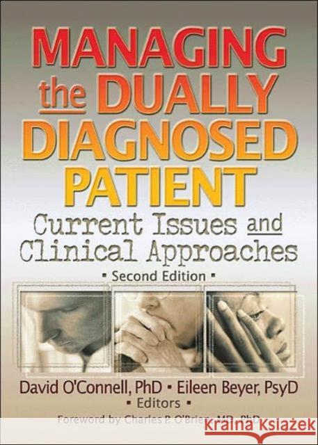 Managing the Dually Diagnosed Patient : Current Issues and Clinical Approaches, Second Edition Alberto P. Shayo David F. O'Connell Eileen P. Beyer 9780789008770 Routledge