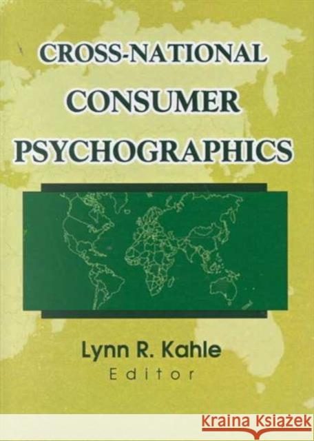 Cross-National Consumer Psychographics Lynn R. Kahle 9780789009623 International Business Press