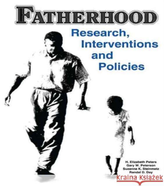 Fatherhood : Research, Interventions, and Policies Elizabeth Peters Randal D. Day 9780789010162 Haworth Press
