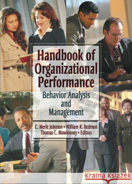 Handbook of Organizational Performance : Behavior Analysis and Management C. Merle Johnson William K. Redmon Thomas C. Mawhinney 9780789010872