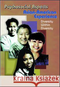 Psychosocial Aspects of the Asian-American Experience: Diversity Within Diversity Choi, Namkee G. 9780789011503 Haworth Press
