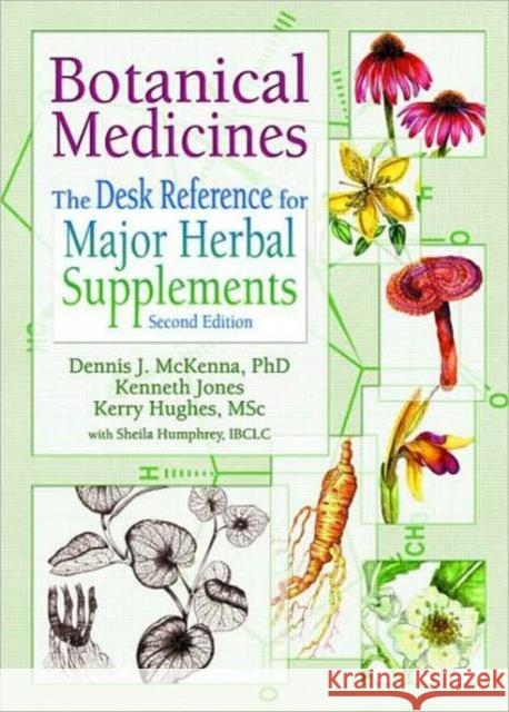 Botanical Medicines : The Desk Reference for Major Herbal Supplements, Second Edition O. N. Oeric Dennis J. McKenna Kerry Hughes 9780789012654 Haworth Press