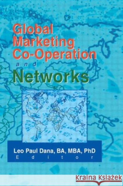 Global Marketing Co-Operation and Networks Leo Paul Dana 9780789013033 International Business Press