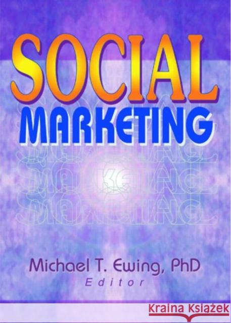 Social Marketing Michael T. Ewing 9780789017161