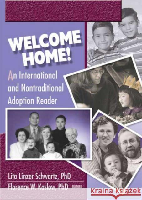 Welcome Home! : An International and Nontraditional Adoption Reader Lita Linzer Schwartz Florence W. Kaslow 9780789017734 Haworth Press