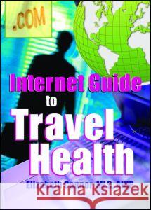 Internet Guide to Travel Health Elizabeth Connor 9780789018243 Haworth Press