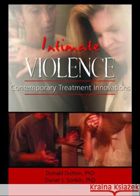 Intimate Violence : Contemporary Treatment Innovations Robert Geffner 9780789020192 Haworth Maltreatment and Trauma Press