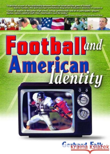 Football and American Identity Gerhard Falk 9780789025265 Haworth Press