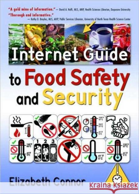 Internet Guide to Food Safety and Security Elizabeth Connor 9780789026316 Haworth Information Press
