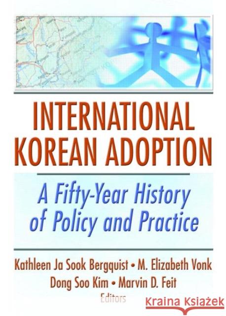 International Korean Adoption : A Fifty-Year History of Policy and Practice Kathleen J M. Elizabeth Vonk Dong Soo Kim 9780789030658 Haworth Press