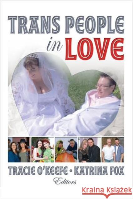 Trans People in Love Tracie O'Keefe Katrina Fox 9780789035721 Routledge