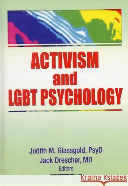 Activism and LGBT Psychology Judith M. Glassgold 9780789036742