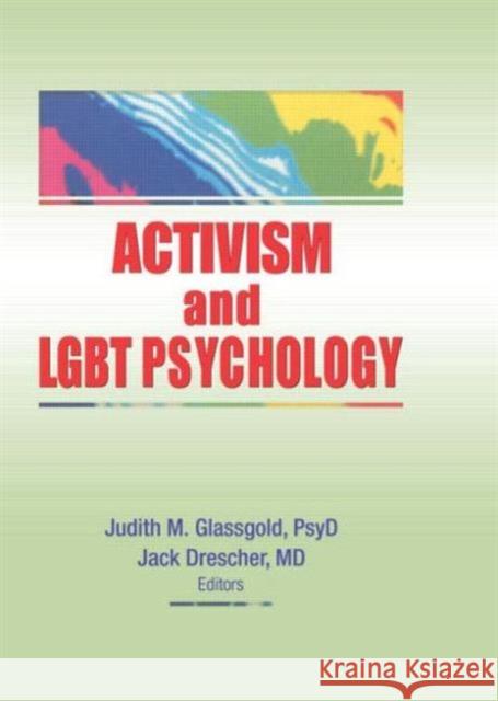 Activism and Lgbt Psychology Glassgold, Judith M. 9780789036759