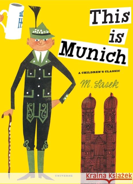 This Is Munich: A Children's Classic Sasek, M. 9780789324269 UNIVERSE PUBLISHING