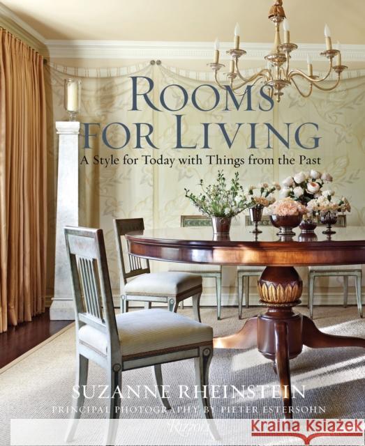 Rooms for Living: A Style for Today with Things from the Past Rheinstein, Suzanne 9780789335722 Rizzoli International Publications