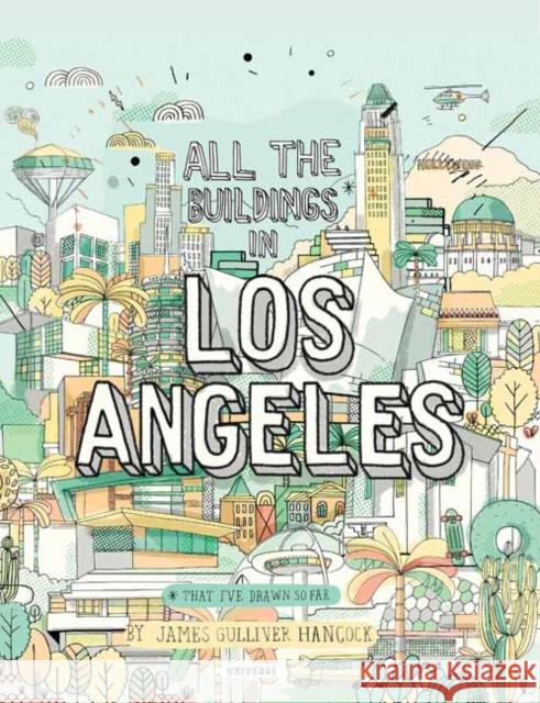 All The Buildings in Los Angeles: That I've Drawn So Far James Gulliver Hancock 9780789339508