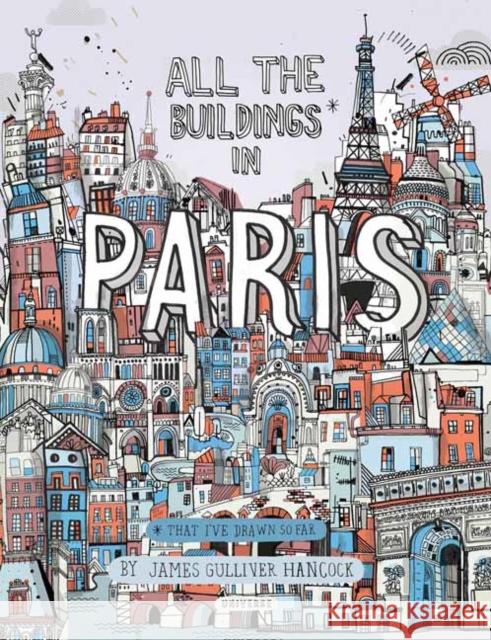 All the Buildings in Paris: That I've Drawn So Far James Gulliver Hancock 9780789339966