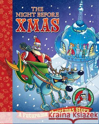 The Night Before Xmas: A Futurama Christmas Story Matt Groening 9780789344151