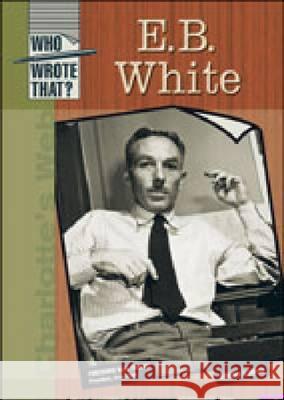 E. B. White Aimie Labrie Aimee Labrie Kyle Zimmer 9780791082355 Chelsea House Publications