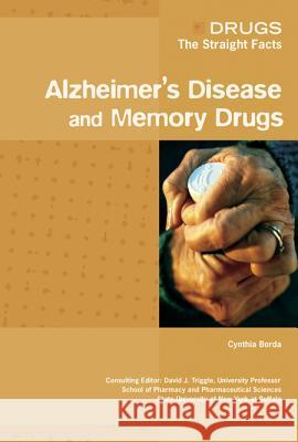 Alzheimer's and Memory Drugs Cynthia Borda David J. Triggle 9780791085554 Chelsea House Publications