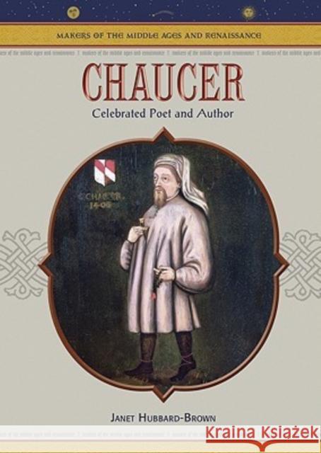 Chaucer: Celebrated Poet and Author Hubbard-Brown, Janet 9780791086353 Chelsea House Publications