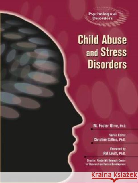 Child Abuse and Stress Disorders M. Foster Olive Christine Collins Pat Levitt 9780791090060 Chelsea House Publications