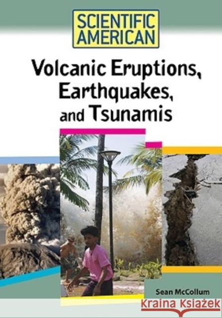 Volcanic Eruptions, Earthquakes, and Tsunamis Sean McCollum 9780791090473 Chelsea House Publishers
