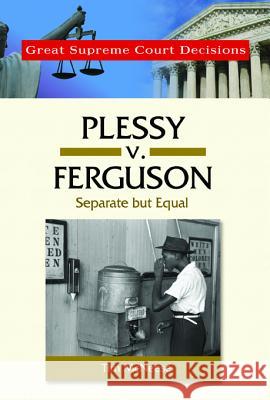 Plessy v. Ferguson Tim McNeese 9780791092378 Chelsea House Publications