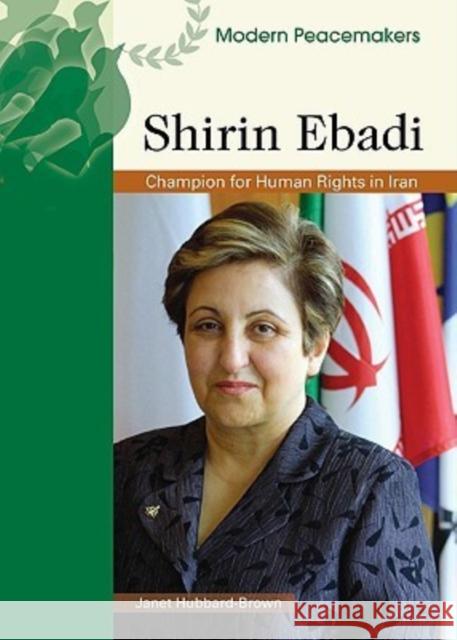 Shirin Ebadi: Champion for Human Rights in Iran Hubbard-Brown, Janet 9780791094341 Chelsea House Publications
