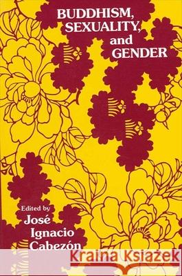 Buddhism, Sexuality, and Gender Cabezon, Jose Ignacio 9780791407585 State University of New York Press