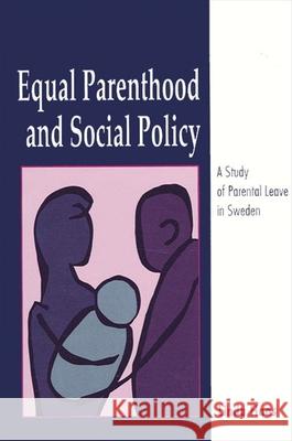 Equal Parenthood and Social Policy: A Study of Parental Leave in Sweden Haas, Linda 9780791409589 State University of New York Press