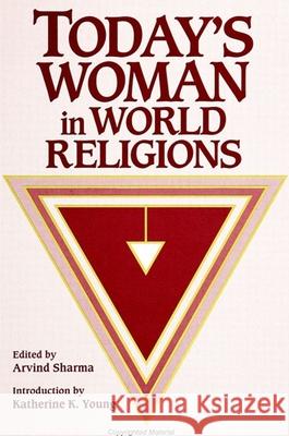 Today's Woman in World Religions Sharma, Arvind 9780791416884 State University of New York Press