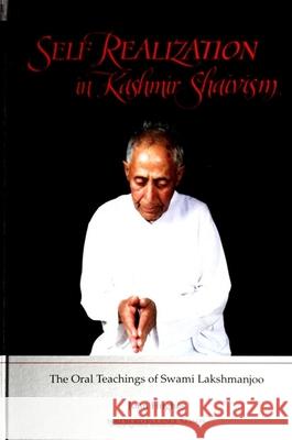 Self Realization in Kashmir Shaivism: The Oral Teachings of Swami Lakshmanjoo Hughes, John 9780791421802